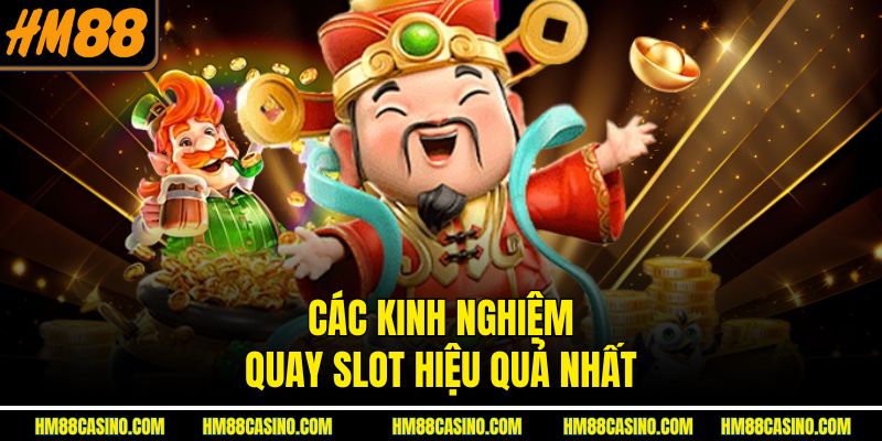 Các kinh nghiệm quay slot hiệu quả nhất Các kinh nghiệm quay slot hiệu quả nhất
